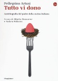 Cover-Bild zum Titel 'Tutto vi dono. Autobiografia del padre della cucina italiana' von 'Pellegrino Artusi'