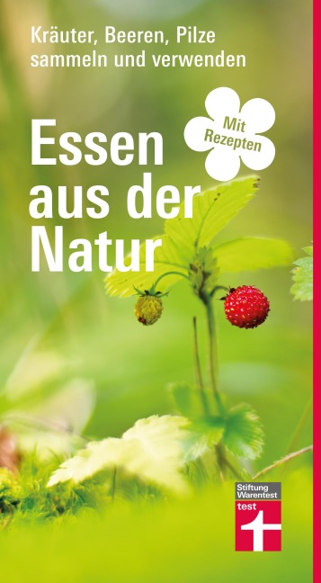 Essen aus der Natur - Wildkräuter- und Pilzbuch, essbare Pflanzen bestimmen, sammeln und zubereiten für Selbstversorger und Hobby-Köche - Michael Breckwoldt