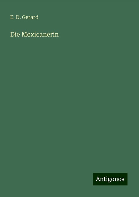 Die Mexicanerin - E. D. Gerard