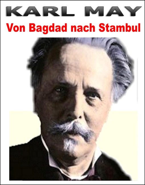 Von Bagdad nach Stambul. Karl May. - Otmar Trierweiler