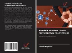 Cover-Bild zum Titel 'BUDZENIE SUMIENIA LUDZI I PRZYWÓDZTWA POLITYCZNEGO' von 'Samuel Kayembe'