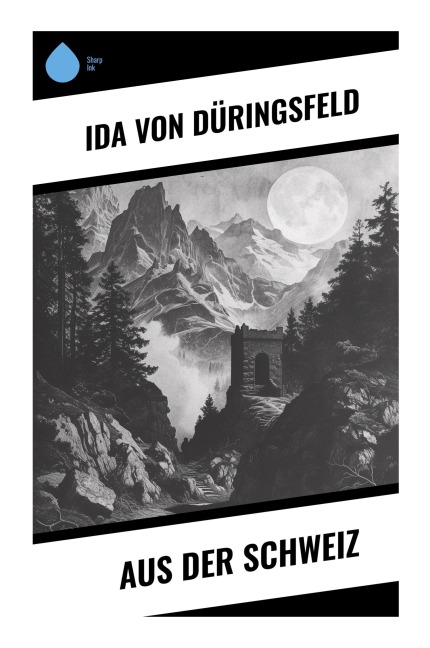 Aus der Schweiz - Ida von Düringsfeld