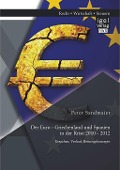 Der Euro - Griechenland und Spanien in der Krise 2010 - 2012: Ursachen, Verlauf, Rettungskonzepte - Peter Sandmaier