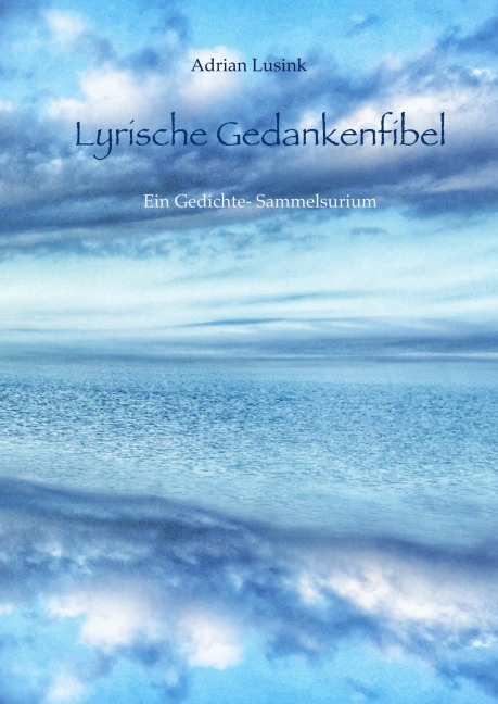 Lyrische Gedankenfibel - Adrian Lusink