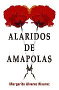 Alaridos de Amapolas - Margarita Alvarez Alvarez