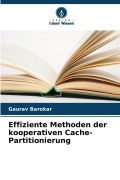 Cover-Bild zum Titel 'Effiziente Methoden der kooperativen Cache-Partitionierung' von 'Gaurav Barokar'