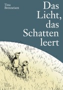 Cover-Bild zum Titel 'Das Licht das Schatten leert' von 'Tina Brenneisen'