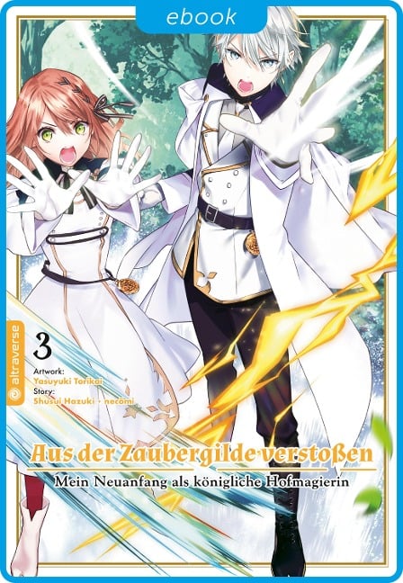 Aus der Zaubergilde verstoßen - Mein Neuanfang als königliche Hofmagierin 03 - Shuusui Hazuki, Necömi, Yasuyuki Torikai