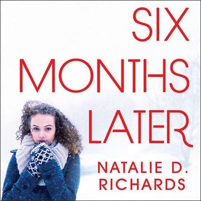 Six Months Later Lib/E - Natalie D. Richards