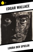 Cover-Bild zum Titel 'Louba der Spieler' von 'Edgar Wallace'