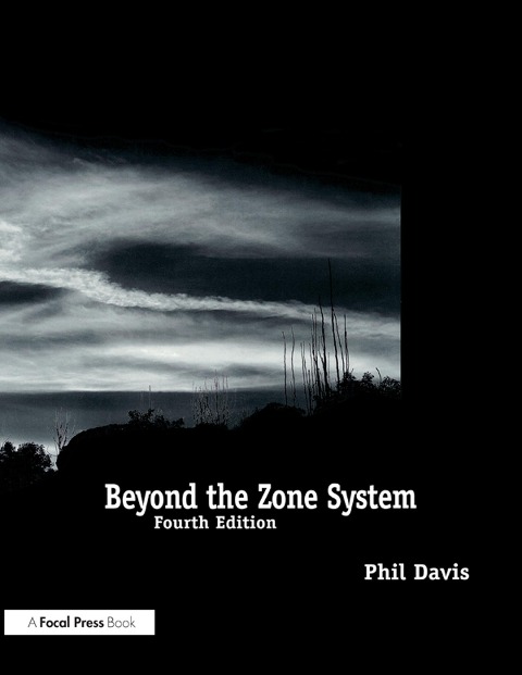 Beyond the Zone System - Phil Davis