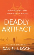 Cover-Bild zum Titel 'Deadly Artifact' von 'Daniel J. Koch'