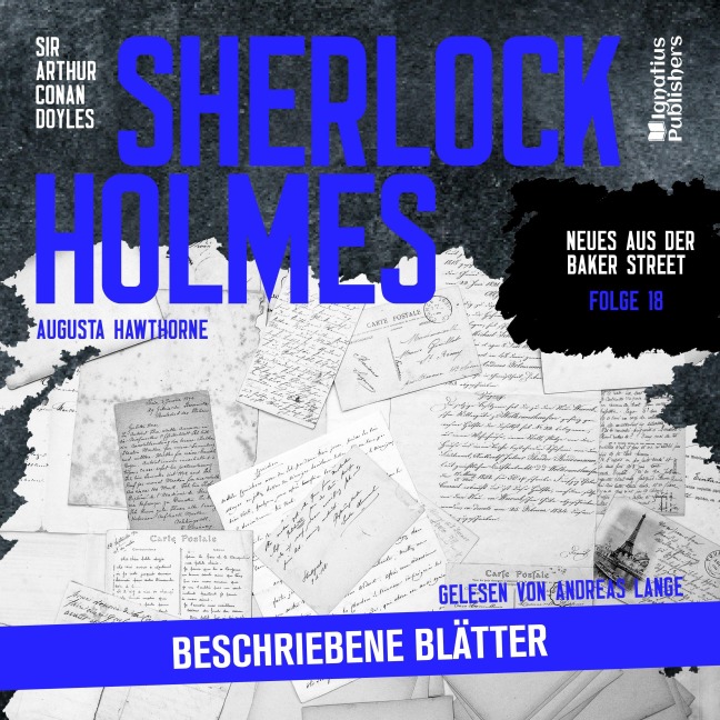 Sherlock Holmes: Beschriebene Blätter (Neues aus der Baker Street, Folge 18) - Arthur Conan Doyle, Augusta Hawthorne