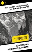Cover-Bild zum Titel 'Ruf der Wildnis: Die schönsten Bergromane' von 'Jakob Christoph Heer, Rudolf Stratz, Paul Grabeinm, Johanna Spyri'