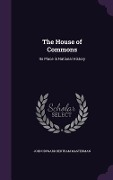 The House of Commons: Its Place in National History - John Howard Bertram Masterman