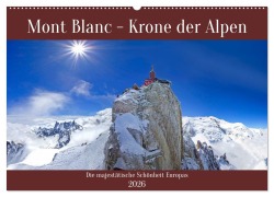 Cover-Bild zum Titel 'Mont Blanc - Krone der Alpen (Wandkalender 2026 DIN A2 quer), CALVENDO Monatskalender' von 'Christa Kramer'
