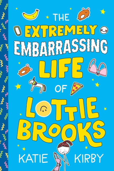 The Extremely Embarrassing Life of Lottie Brooks - Katie Kirby