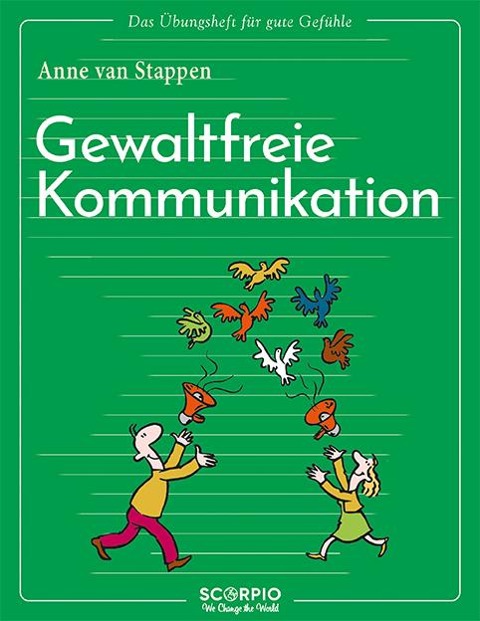 Das Übungsheft für gute Gefühle - Gewaltfreie Kommunikation - Anne Van Stappen