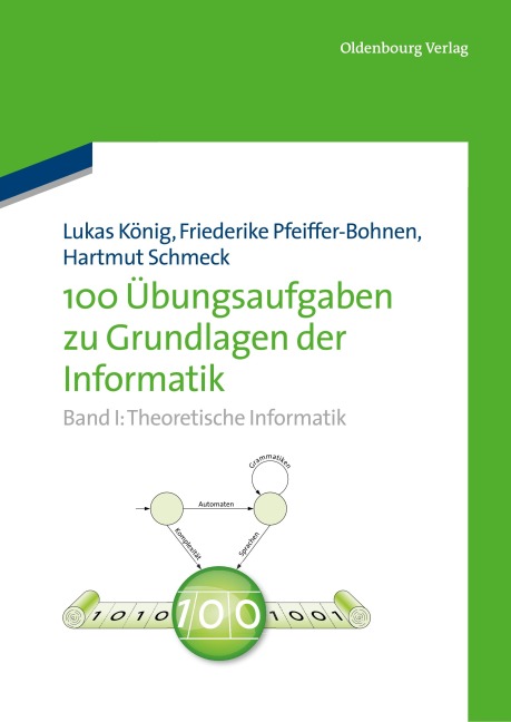 100 Übungsaufgaben zu Grundlagen der Informatik - Hartmut Schmeck, Friederike Pfeiffer-Bohnen