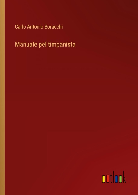 Manuale pel timpanista - Carlo Antonio Boracchi