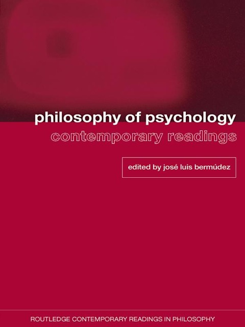 Philosophy of Psychology: Contemporary Readings - 