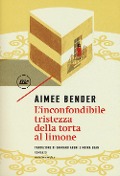 Cover-Bild zum Titel 'L' inconfondibile tristezza della torta al limone' von 'Aimee Bender'