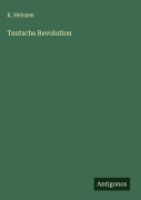 Cover-Bild zum Titel 'Teutsche Revolution' von 'K. Heinzen'