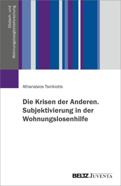 Die Krisen der Anderen. Subjektivierung in der Wohnungslosenhilfe - Athanasios Tsirikiotis