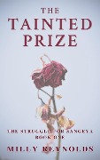 The Tainted Prize (The Struggle for Sangeya Book One) - Milly Reynolds