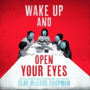 Cover-Bild zum Titel 'Wake Up and Open Your Eyes' von 'Clay McLeod Chapman'