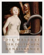 Cover-Bild zum Titel 'Die Malerei der deutschen Renaissance' von 'Anne-Marie Bonnet, Gabriele Kopp-Schmidt'