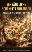 Cover-Bild zum Titel 'Vergängliche Schönheit Einfangen: Botanische Meisterwerke Erschaffen' von 'Emilia Wagner'