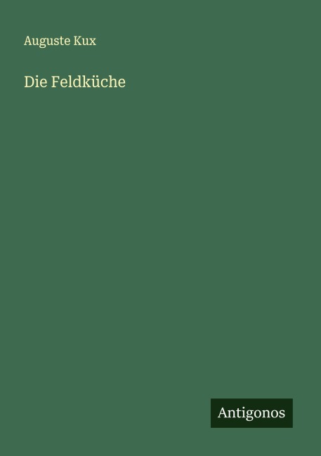 Die Feldküche - Auguste Kux