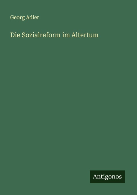 Die Sozialreform im Altertum - Georg Adler