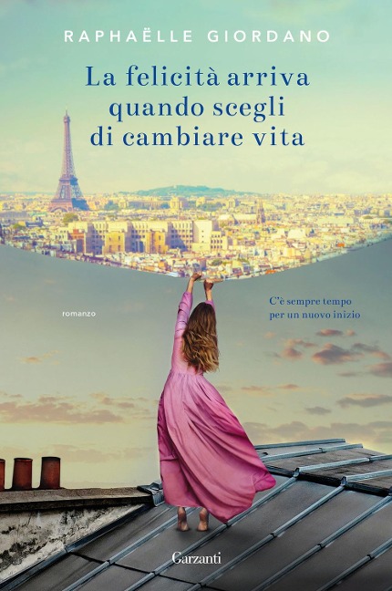 La felicità arriva quando scegli di cambiare vita - Raphaëlle Giordano