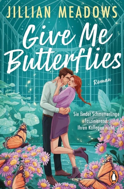 Give Me Butterflies. Sie erforscht Schmetterlinge, er die Sterne. Für ihre Anziehung gibt es keine wissenschaftliche Erklärung - Jillian Meadows