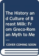 Cover-Bild zum Titel 'The History and Culture of Breast Milk' von 'Sarah Alison Miller'
