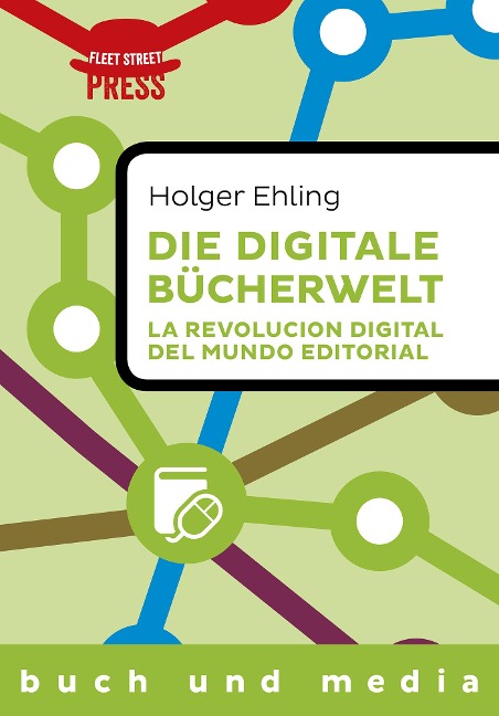 Die digitale Bücherwelt / La revolución digital del mundo editorial - Holger Ehling