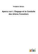 Cover-Bild zum Titel 'Apercu sur L¿Élagage et la Conduite des Arbres Forestiers' von 'Frédéric Briers'