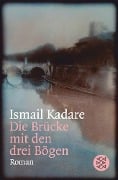 Die Brücke mit den drei Bögen - Ismail Kadare