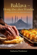 Cover-Bild zum Titel 'Baklava - Honig über alten Wunden' von 'Katharina Preinleitner'