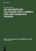 Die Bußbücher Halitgars von Cambrai und des Hrabanus Maurus - Raymund Kottje