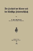 Cover-Bild zum Titel 'Die Freiheit der Meere und der Künftige Friedensschluß' von 'Heinrich Triepel'