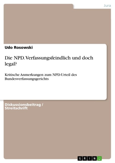 Die NPD. Verfassungsfeindlich und doch legal? - Udo Rosowski