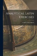 Analytical Latin Exercises - Charles Peter Mason