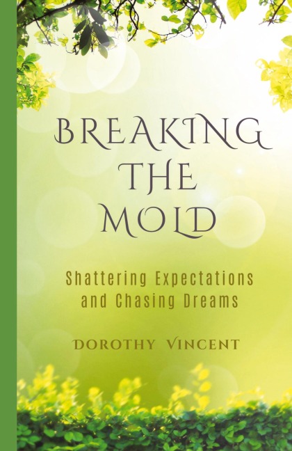 Breaking the Mold - Dorothy Vincent