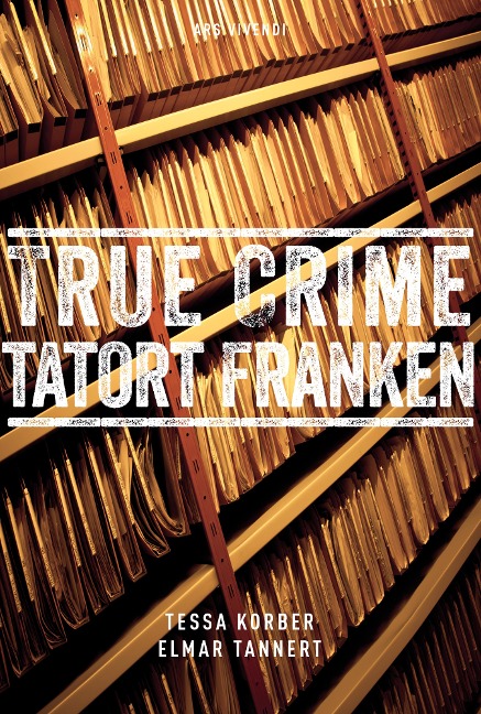 True Crime Tatort Franken (eBook) - Tessa Korber, Elmar Tannert