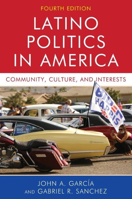 Latino Politics in America - John A. Garcia, Gabriel Ramon Sanchez