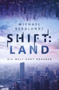 Cover-Bild zum Titel 'Shift:Land' von 'Michael Berglundt'