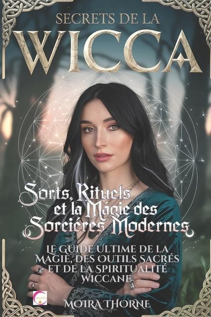 Secrets de la Wicca - Moira Thorne